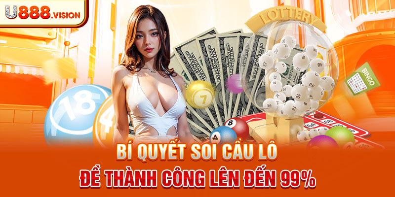 Bí quyết soi cầu lô đề thành công lên đến 99%