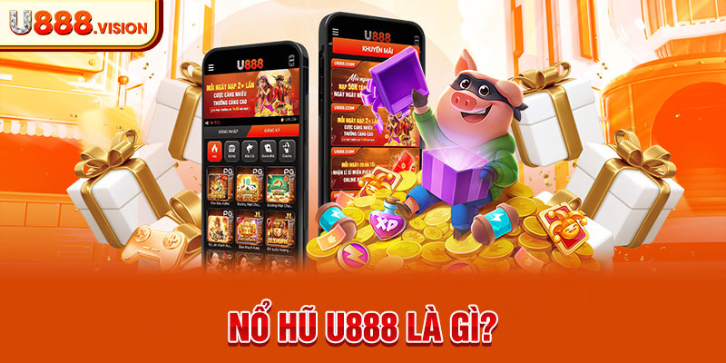 Nổ hũ U888 là gì?