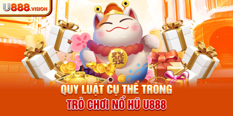 Quy luật cụ thể trong trò chơi nổ hũ U888