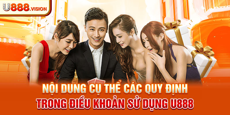 Nội dung cụ thể các quy định trong điều khoản sử dụng U888