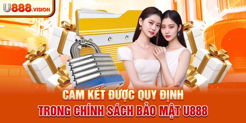 Cam kết được quy định trong chính sách bảo mật U888