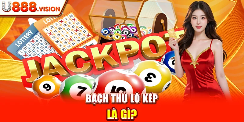 Bạch Thủ Lô Kép Là Gì?