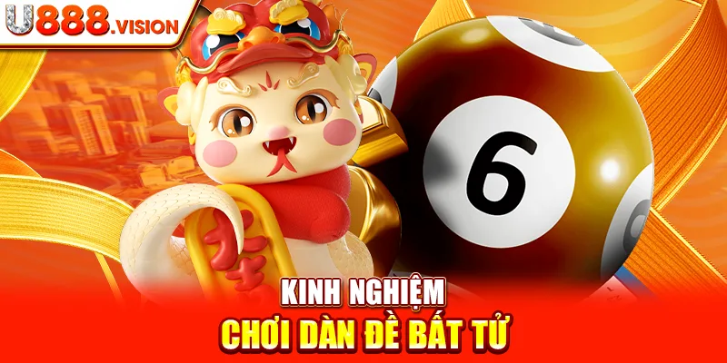 Kinh Nghiệm Chơi Dàn Đề Bất Tử